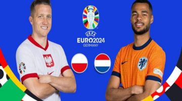 موعد مباراة هولندا وبولندا في يورو 2024 .. تعرف على القنوات الناقلة